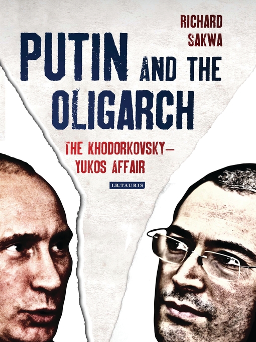 Title details for Putin and the Oligarch by Richard Sakwa - Available